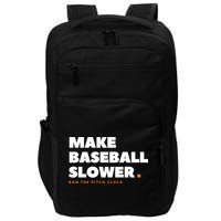 MAKE BASEBALL SLOWER Ban The Pitch Clock Humor Funny Impact Tech Backpack