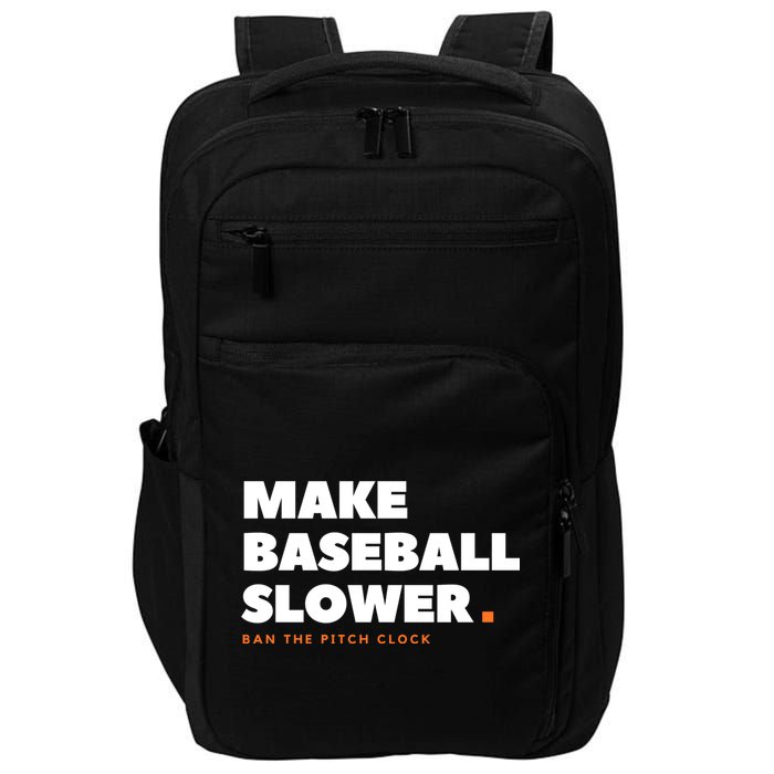 MAKE BASEBALL SLOWER Ban The Pitch Clock Humor Funny Impact Tech Backpack