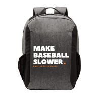 MAKE BASEBALL SLOWER Ban The Pitch Clock Humor Funny Vector Backpack