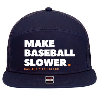 MAKE BASEBALL SLOWER Ban The Pitch Clock Humor Funny 7 Panel Mesh Trucker Snapback Hat
