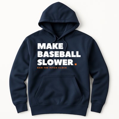 MAKE BASEBALL SLOWER Ban The Pitch Clock Humor Funny Hoodie