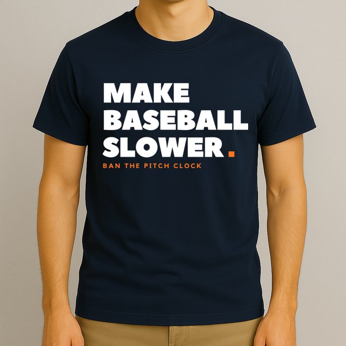 MAKE BASEBALL SLOWER Ban The Pitch Clock Humor Funny T-Shirt