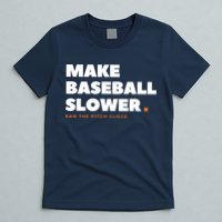 MAKE BASEBALL SLOWER Ban The Pitch Clock Humor Funny T-Shirt