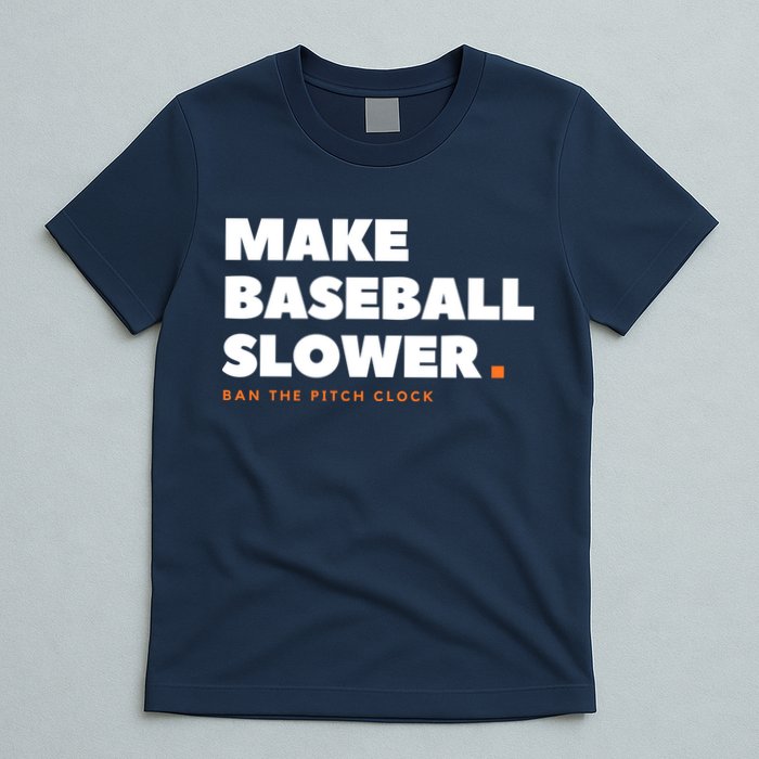 MAKE BASEBALL SLOWER Ban The Pitch Clock Humor Funny T-Shirt