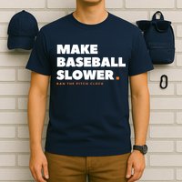 MAKE BASEBALL SLOWER Ban The Pitch Clock Humor Funny T-Shirt