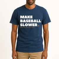 MAKE BASEBALL SLOWER Ban The Pitch Clock Humor Funny Tall T-Shirt
