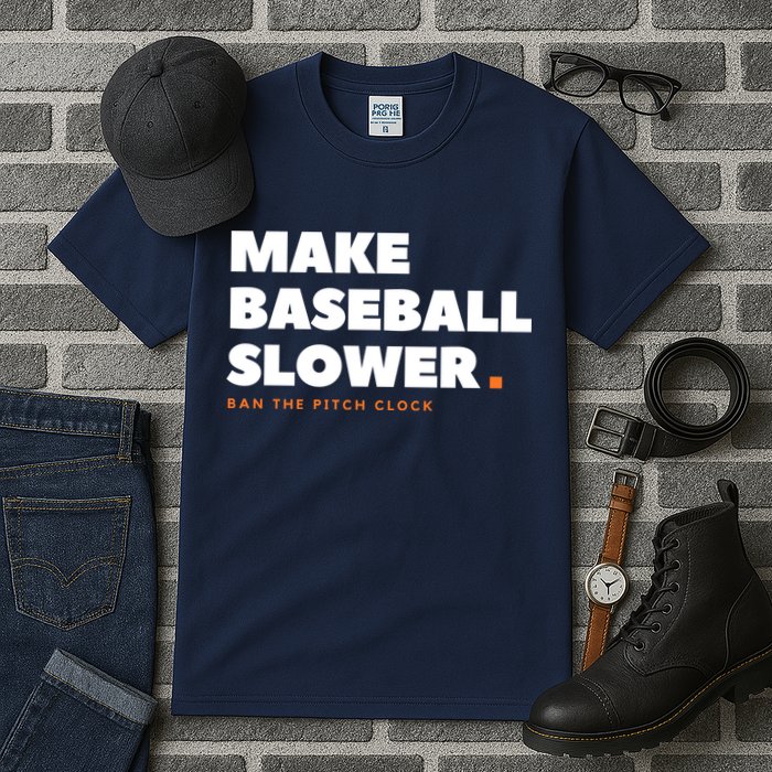 MAKE BASEBALL SLOWER Ban The Pitch Clock Humor Funny Tall T-Shirt