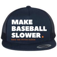 MAKE BASEBALL SLOWER Ban The Pitch Clock Humor Funny Flat Bill Trucker Hat