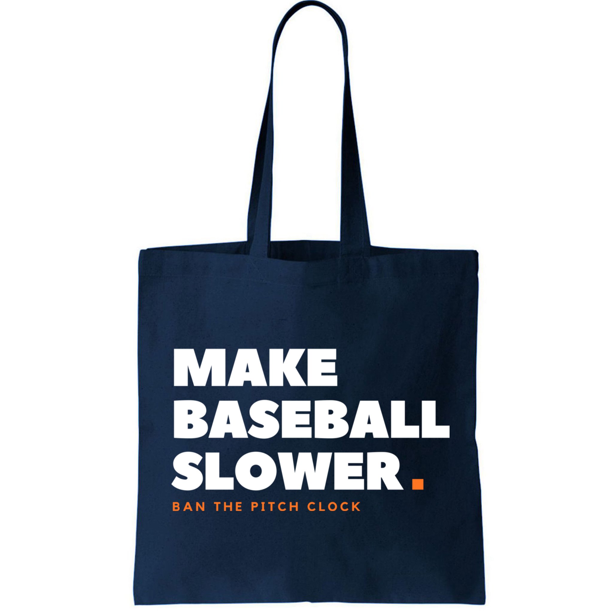 MAKE BASEBALL SLOWER Ban The Pitch Clock Humor Funny Bag