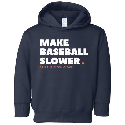 MAKE BASEBALL SLOWER Ban The Pitch Clock Humor Funny Toddler Hoodie