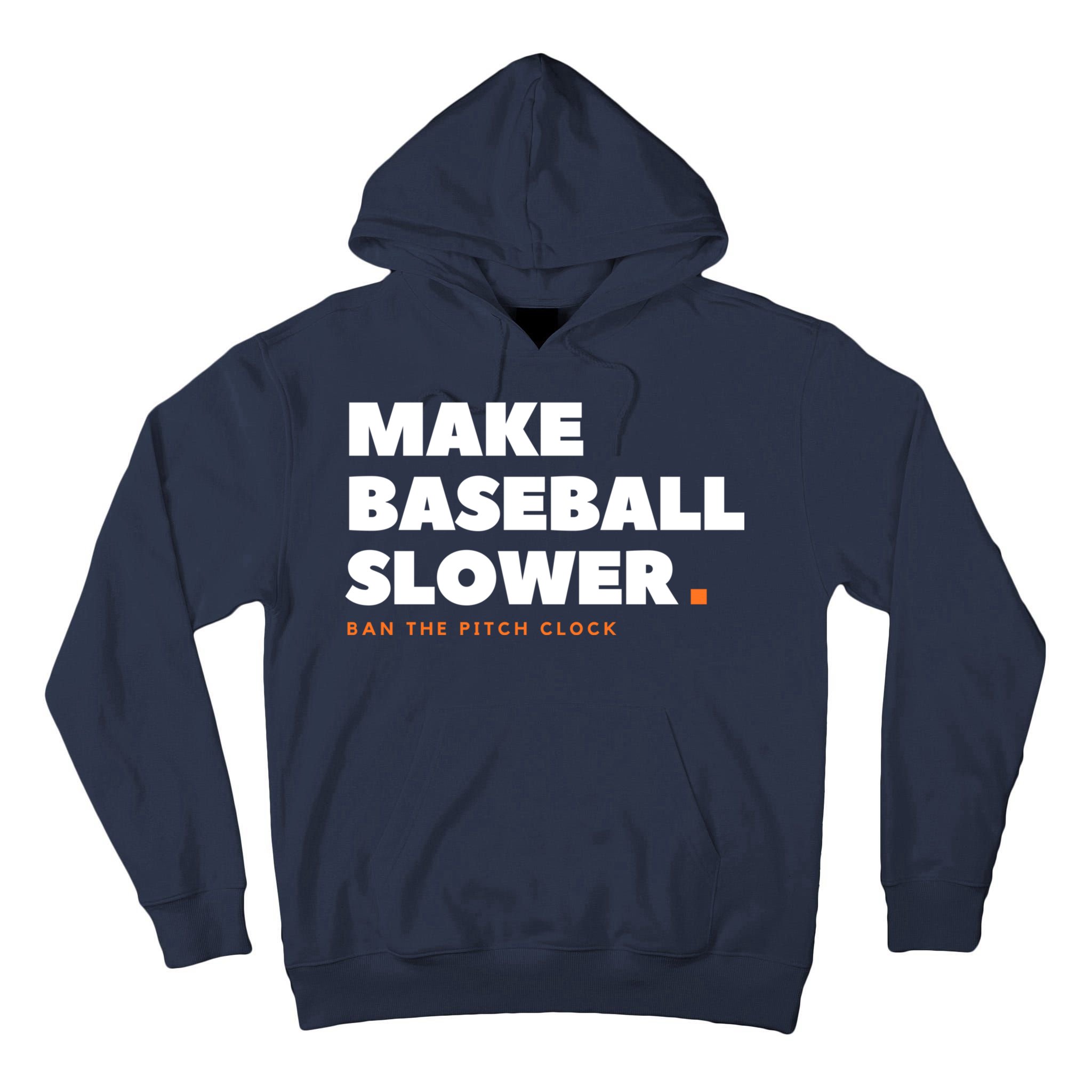 MAKE BASEBALL SLOWER Ban The Pitch Clock Humor Funny Tall Hoodie