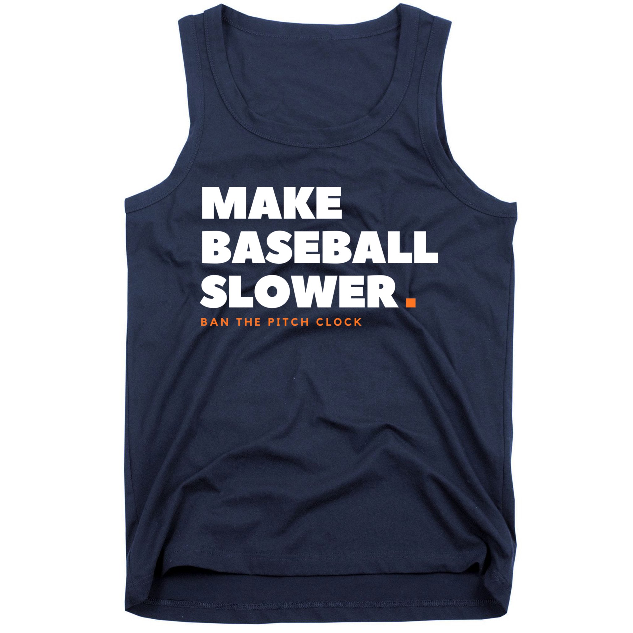 MAKE BASEBALL SLOWER Ban The Pitch Clock Humor Funny Tank Top