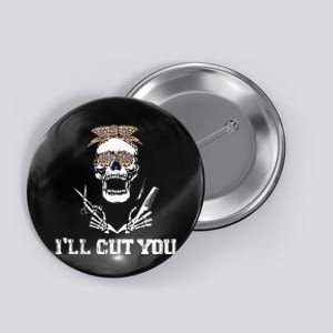 Messy Bun Skull Leopard Hairdresser I'll Cut You Halloween Button