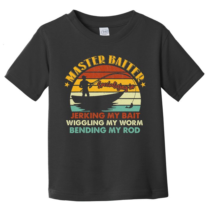 Master Baiter Specializing In Jerking My Bait Funny Fishing Toddler T-Shirt