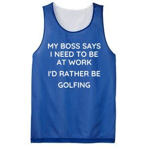 My Boss Says I Need To Work Id Rather Be Golfing Cool Gift Mesh Reversible Basketball Jersey Tank