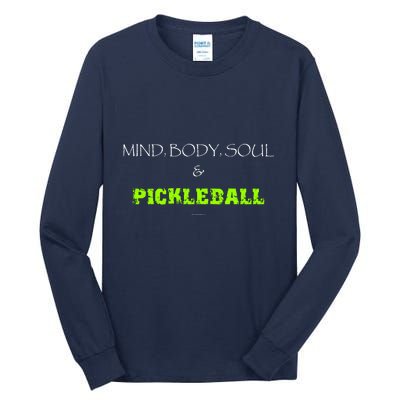 Mind Body Soul Pickleball Tall Long Sleeve T-Shirt