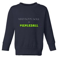 Mind Body Soul Pickleball Toddler Sweatshirt