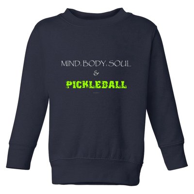 Mind Body Soul Pickleball Toddler Sweatshirt