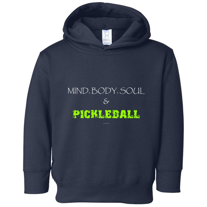 Mind Body Soul Pickleball Toddler Hoodie