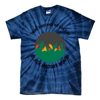 Motivational BHM Slogan ''There Is Nothing We Can't DoBlack History Month Quote Tie-Dye T-Shirt