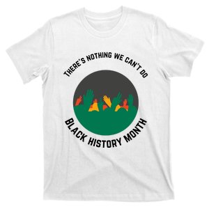 Motivational BHM Slogan ''There Is Nothing We Can't DoBlack History Month Quote T-Shirt