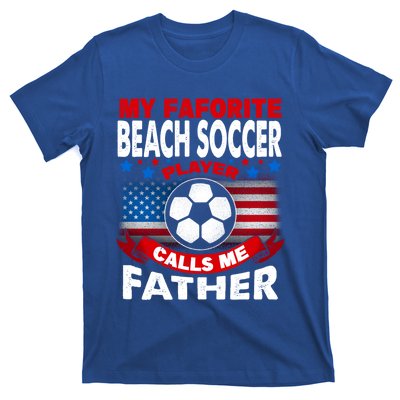 My Beach Soccer Player Calls Me Father Gift T-Shirt