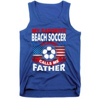 My Beach Soccer Player Calls Me Father Gift Tank Top