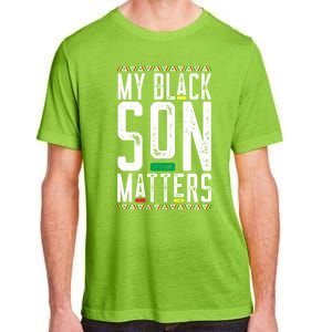 My Black Son Matters Black African American Lives Matter Gift Adult ChromaSoft Performance T-Shirt