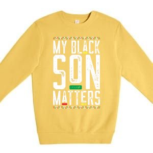 My Black Son Matters Black African American Lives Matter Gift Premium Crewneck Sweatshirt