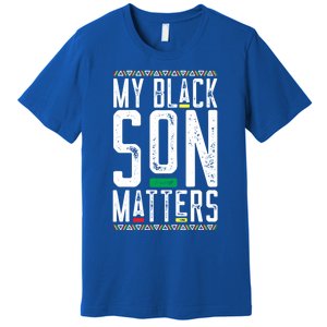 My Black Son Matters Black African American Lives Matter Gift Premium T-Shirt