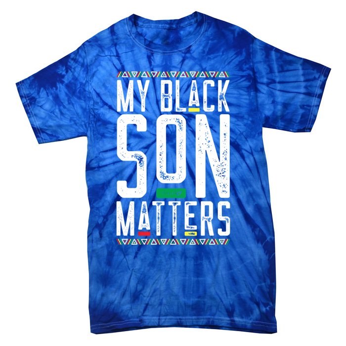 My Black Son Matters Black African American Lives Matter Gift Tie-Dye T-Shirt