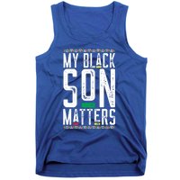 My Black Son Matters Black African American Lives Matter Gift Tank Top