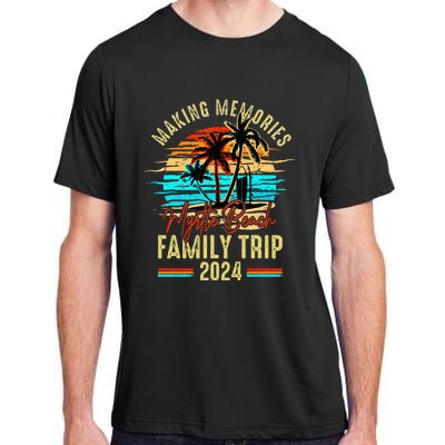 Myrtle Beach South Carolina 2024 Making Memories Family Trip Adult ChromaSoft Performance T-Shirt