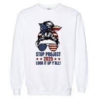 Messy Bun Stop Project 2025 Look It Up Y’All Us Flag Garment-Dyed Sweatshirt