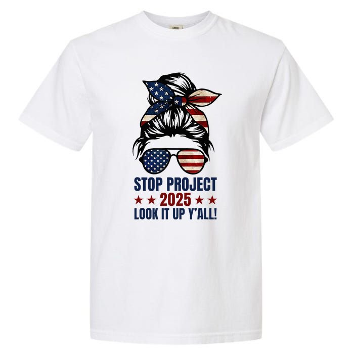 Messy Bun Stop Project 2025 Look It Up Y’All Us Flag Garment-Dyed Heavyweight T-Shirt