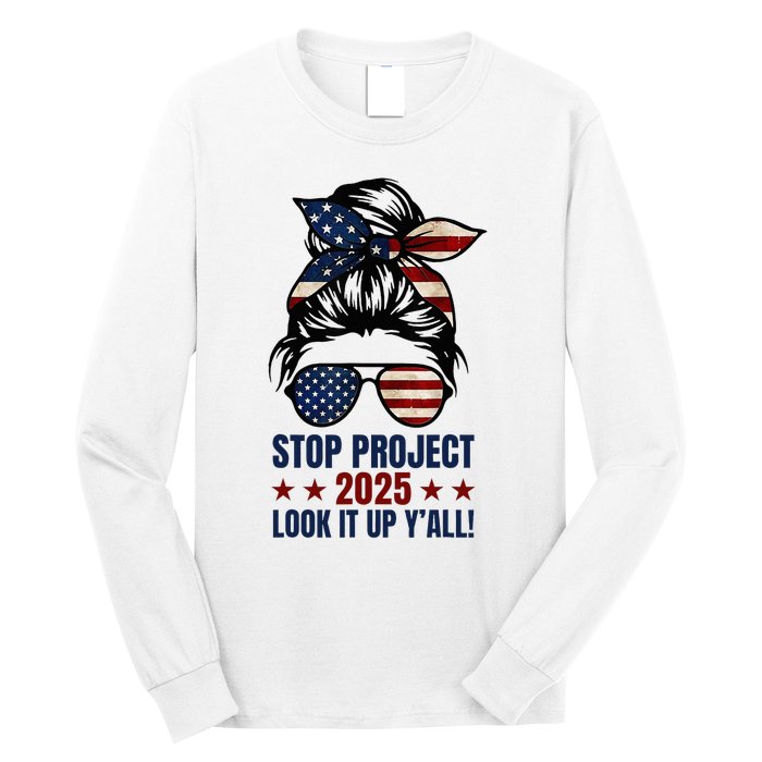 Messy Bun Stop Project 2025 Look It Up Y’All Us Flag Long Sleeve Shirt