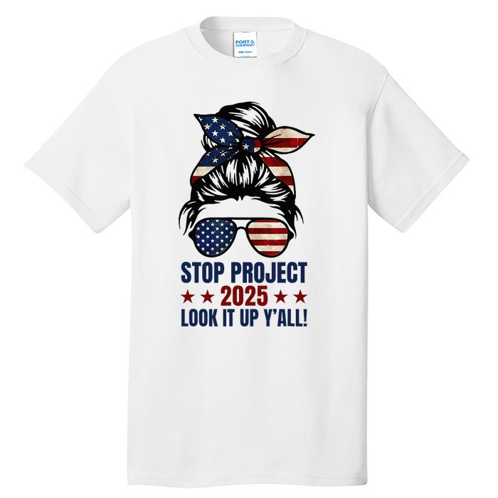 Messy Bun Stop Project 2025 Look It Up Y’All Us Flag Tall T-Shirt