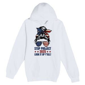 Messy Bun Stop Project 2025 Look It Up Y’All Us Flag Premium Pullover Hoodie