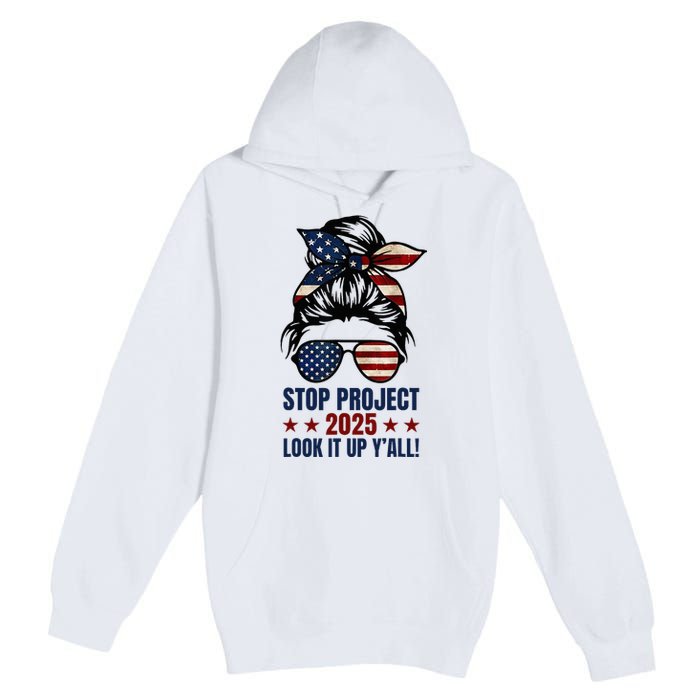 Messy Bun Stop Project 2025 Look It Up Y’All Us Flag Premium Pullover Hoodie