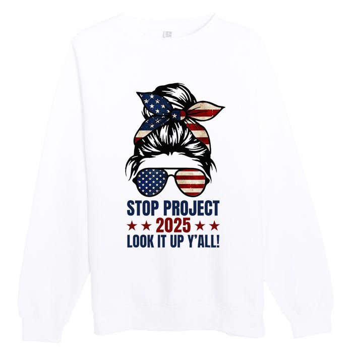 Messy Bun Stop Project 2025 Look It Up Y’All Us Flag Premium Crewneck Sweatshirt