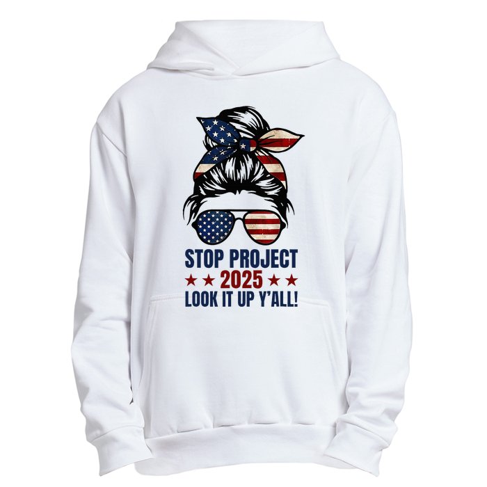 Messy Bun Stop Project 2025 Look It Up Y’All Us Flag Urban Pullover Hoodie