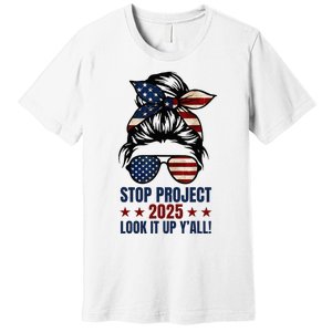 Messy Bun Stop Project 2025 Look It Up Y’All Us Flag Premium T-Shirt