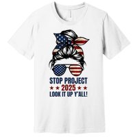 Messy Bun Stop Project 2025 Look It Up Y’All Us Flag Premium T-Shirt