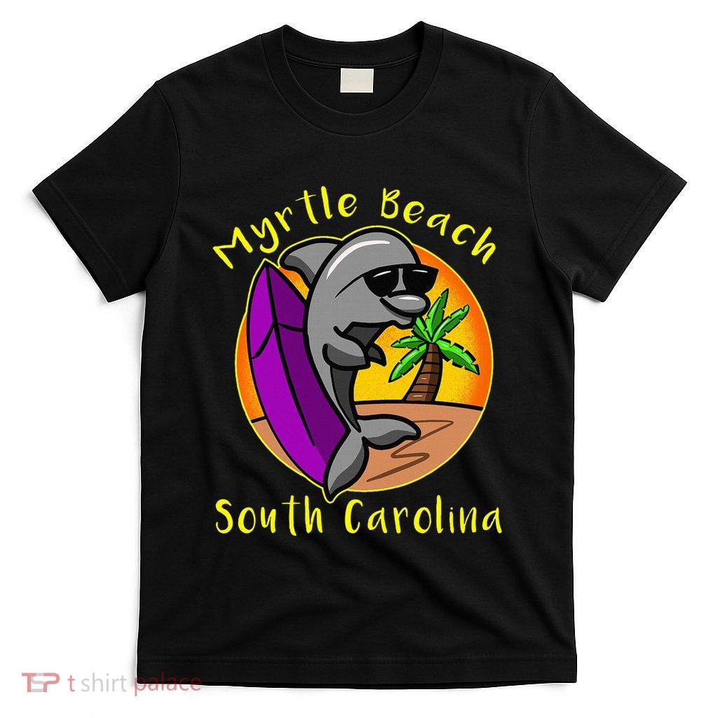 Myrtle Beach South Carolina Dolphin Vacation T-Shirt