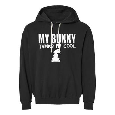 My Bunny Thinks IM Cool Rabbit Garment-Dyed Fleece Hoodie