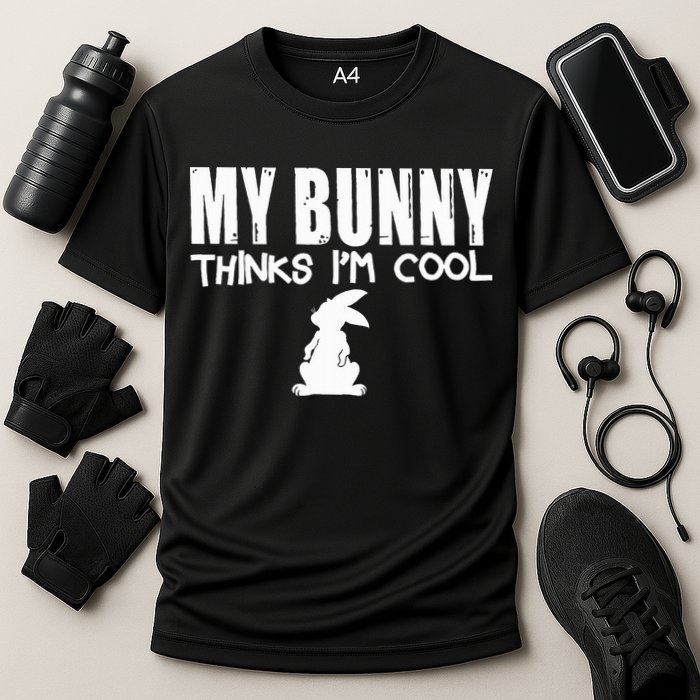 My Bunny Thinks IM Cool Rabbit Performance Shirt
