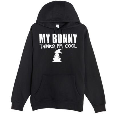 My Bunny Thinks IM Cool Rabbit Premium Pullover Hoodie
