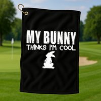 My Bunny Thinks IM Cool Rabbit Golf Towel