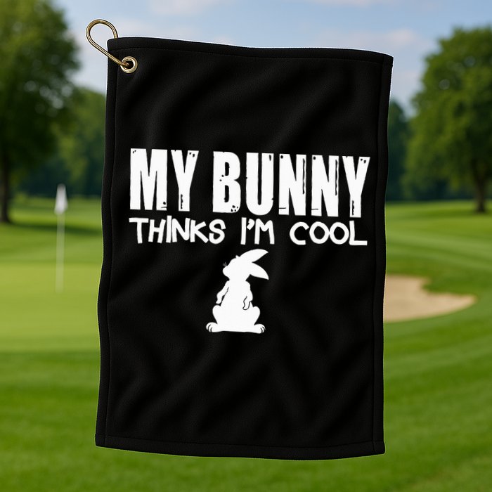 My Bunny Thinks IM Cool Rabbit Golf Towel