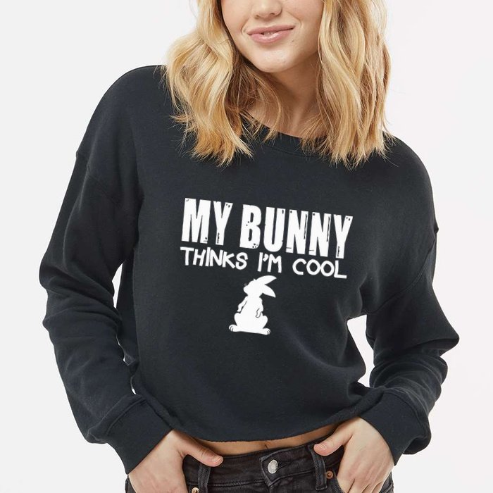 My Bunny Thinks IM Cool Rabbit Cropped Pullover Crew
